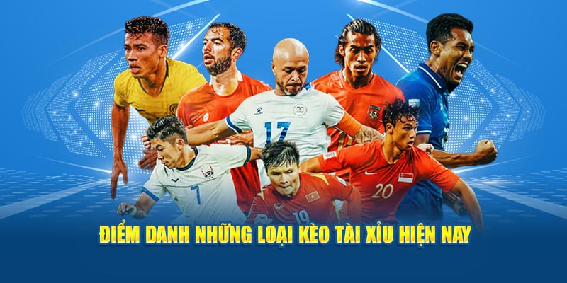 Các dạng kèo tài xỉu thường gặp