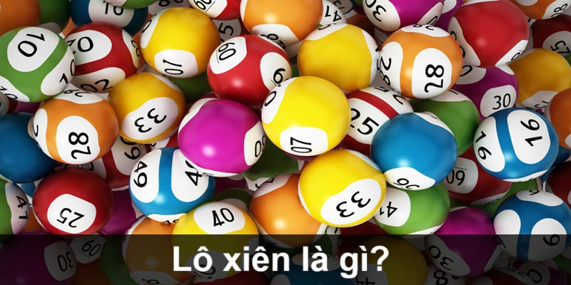 Thông tin cần biết về lô xiên