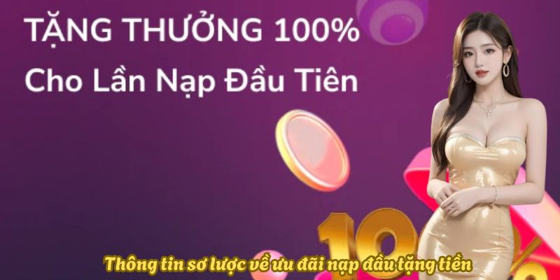 Thông tin sơ lược về ưu đãi nạp đầu tặng tiền