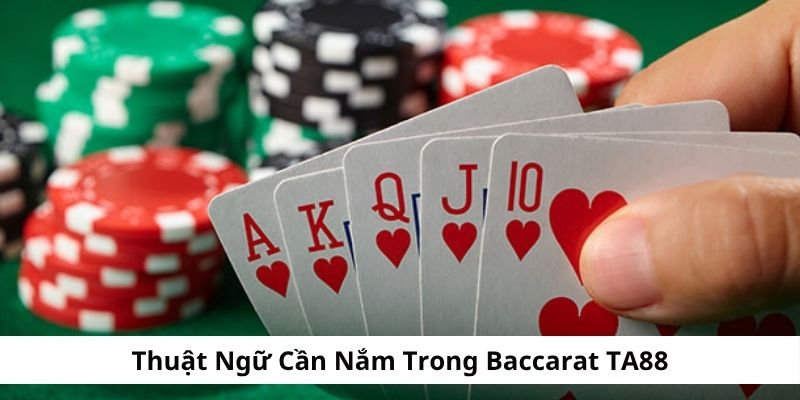 Thuật ngữ cần nắm trong baccarat TA88