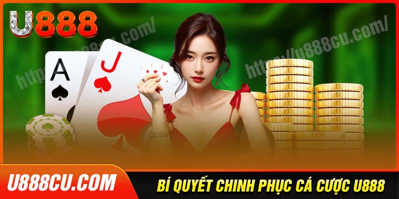 Bí quyết chiến thắng khi tham gia cá cược tại U888
