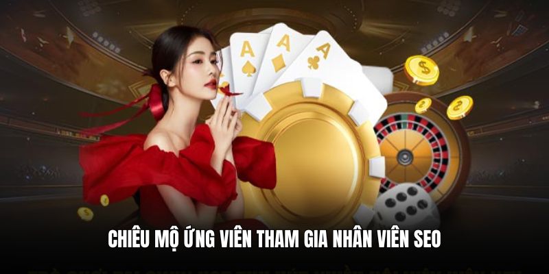 Chiêu mộ ứng viên tham gia đội ngũ SEO