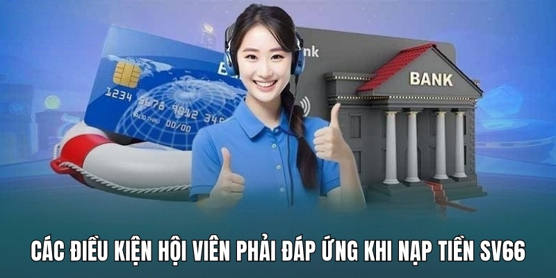 cac-dieu-kien-hoi-vien-phai-dap-ung-khi-nap-tien-sv66