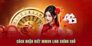 cach-nhan-biet-mm99-link-chinh-chu