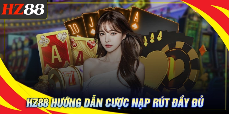 Giới thiệu HZ88 - Đăng ký nhanh, giao dịch siêu tốc