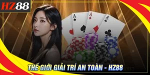 Giới thiệu HZ88 – Thế giới giải trí trực tuyến an toàn tuyệt đối