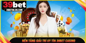39BET casino - Không gian giải trí trực tuyến đầy khác biệt