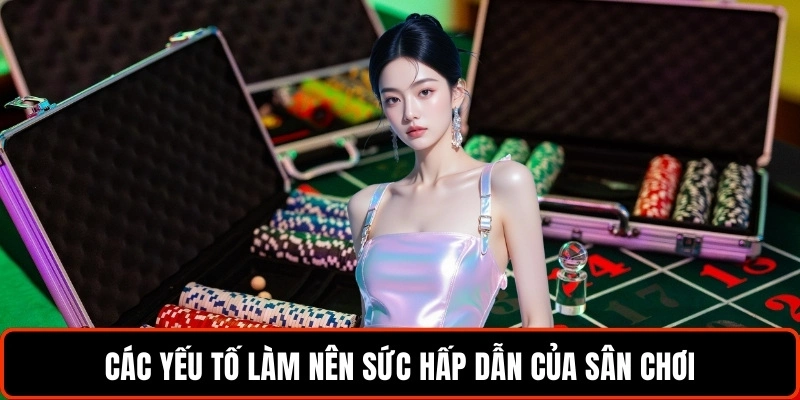 cac-yeu-to-lam-nen-suc-hap-dan-cua-san-choi