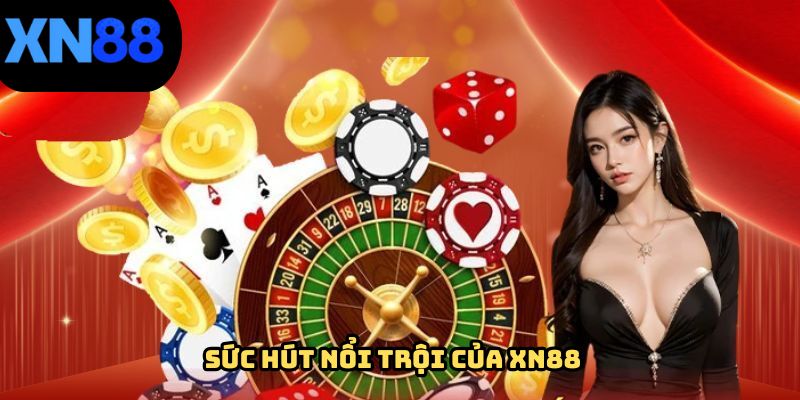 Điều gì đã khiến XN88 trở nên thu hút đến vậy?