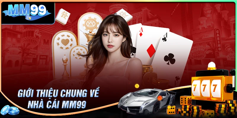 Giới thiệu chung về nhà cái trực tuyến MM99