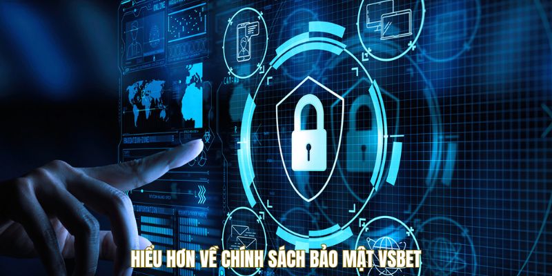 Hiểu hơn về chính sách bảo mật VSBET
